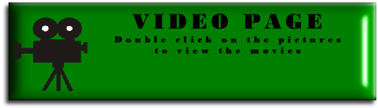VIDEO PAGE
Double click on the pictures 
to view the movies

