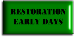 RESTORATION
EARLY DAYS
